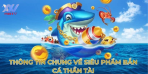 Bắn cá thần tài là trò chơi kết hợp giữa may mắn và kỹ năng